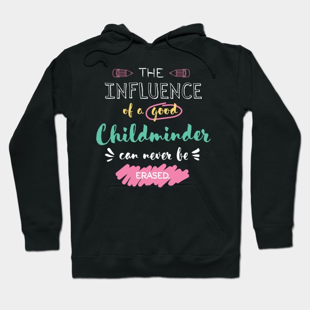 Childminder Appreciation Gifts - The influence can never be erased Hoodie by BetterManufaktur